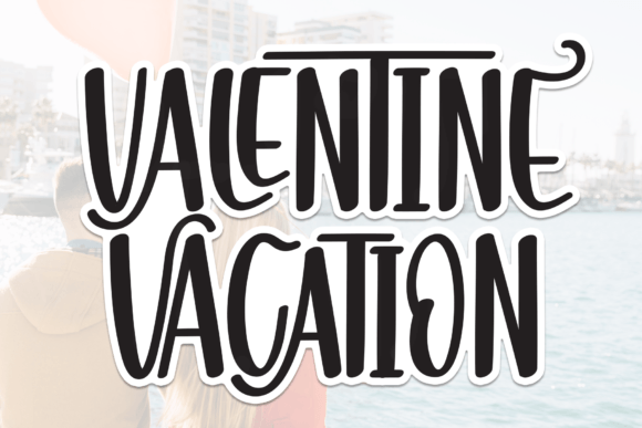 Valentine Vacation: The Font That Adds Instant Charm to Your Designs
